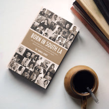 Load image into Gallery viewer, Born in South LA: 100+ Remarkable African Americans Who Were Born, Raised, Lived or Died in South Los Angeles