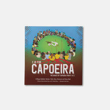 Load image into Gallery viewer, C is for Capoeira: The Basics of Capoeira from A to Z