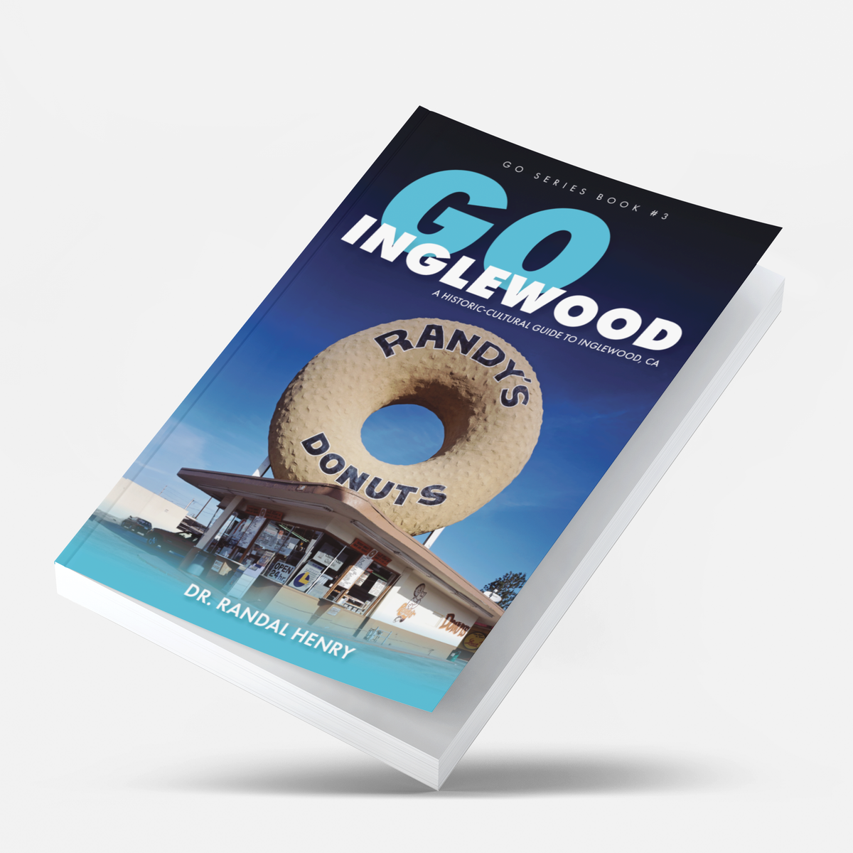 Go Inglewood: A Historic-Cultural Guide to Inglewood, CA