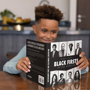 Black Firsts in Los Angeles: Encyclopedia of Extraordinary Achievements by Black Angelenos