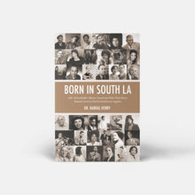 Load image into Gallery viewer, Born in South LA: 100+ Remarkable African Americans Who Were Born, Raised, Lived or Died in South Los Angeles
